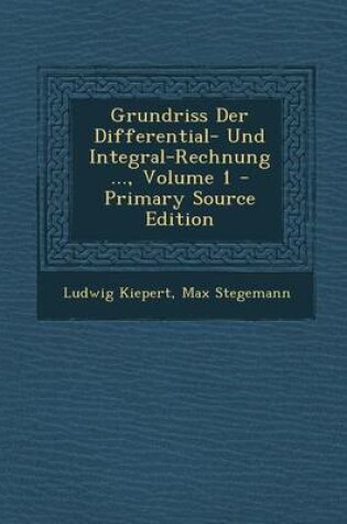 Cover of Grundriss Der Differential- Und Integral-Rechnung ..., Volume 1