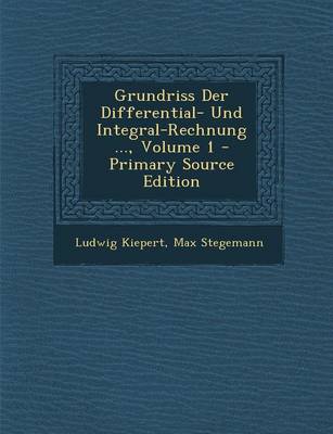 Book cover for Grundriss Der Differential- Und Integral-Rechnung ..., Volume 1