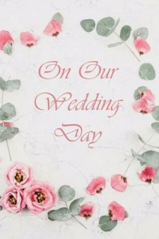 Cover of Wedding Guest Book, Flowers, Wedding Guest Book, Bride and Groom, Special Occasion, Love, Marriage, Comments, Gifts, Wedding Signing Book, Well Wish's (Hardback