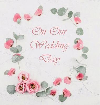 Book cover for Wedding Guest Book, Flowers, Wedding Guest Book, Bride and Groom, Special Occasion, Love, Marriage, Comments, Gifts, Wedding Signing Book, Well Wish's (Hardback