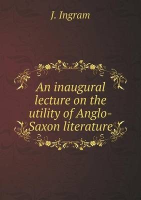 Book cover for An inaugural lecture on the utility of Anglo-Saxon literature