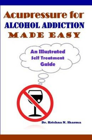 Cover of Acupressure for Alcohol Addiction Made Easy