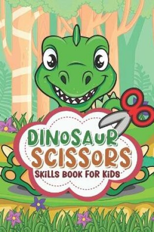 Cover of Dinosaur Scissors Skills Book for Kids