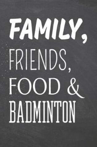 Cover of Family, Friends, Food & Badminton