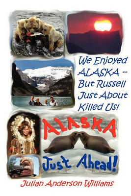Book cover for We Enjoyed Alaska - But Russell Just about Killed Us