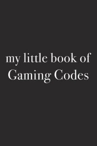 Cover of My Little Book of Gaming Codes