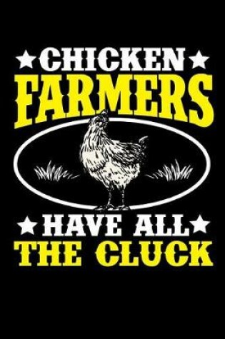 Cover of Chicken Farmers Have all the Cluck