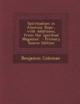 Book cover for Spiritualism in America. Repr., with Additions, from the 'Spiritual Magazine'. - Primary Source Edition