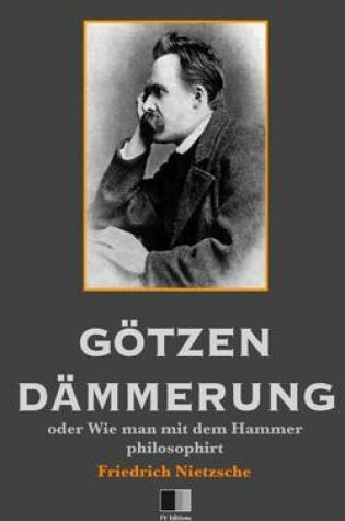 Cover of Goetzen-Dammerung oder Wie man mit dem Hammer philosophirt