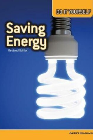 Cover of Saving Energy: Earths Resources (Do it Yourself)