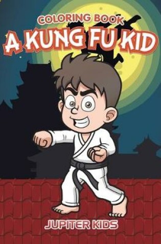 Cover of A Kung Fu Kid Coloring Book