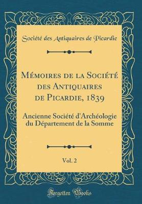 Book cover for Memoires de la Societe Des Antiquaires de Picardie, 1839, Vol. 2