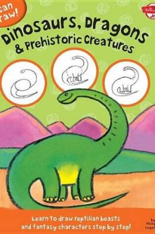 Cover of I Can Draw Dinosaurs, Dragons & Prehistoric Creatures