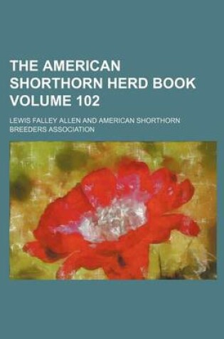 Cover of The American Shorthorn Herd Book Volume 102