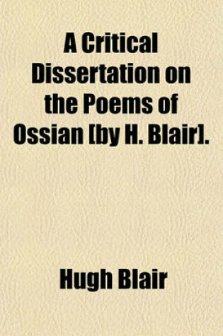 Cover of A Critical Dissertation on the Poems of Ossian [By H. Blair].