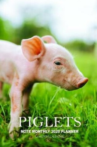 Cover of Piglets Note Monthly 2020 Planner 12 Month Calendar