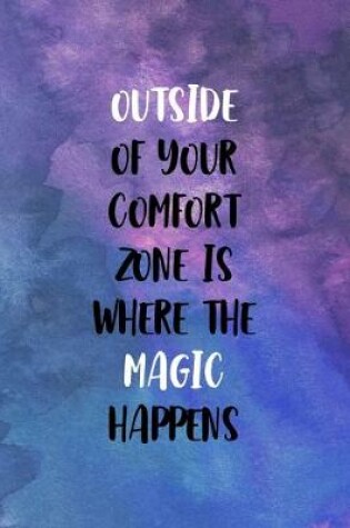 Cover of Outside Of Your Comfort Zone Is Where The Magic Happens