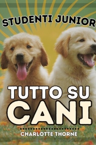 Cover of Studenti Junior, Tutto Su Cani