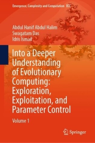 Cover of Into a Deeper Understanding of Evolutionary Computing: Exploration, Exploitation, and Parameter Control