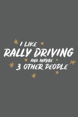 Book cover for I Like Rally Driving and Maybe 3 Other People