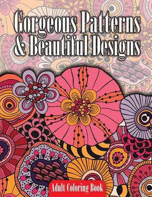 Cover of Gorgeous Patterns & Beautiful Designs Adult Coloring Book