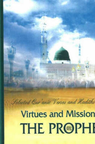 Cover of Selected Qur'anic Verses & Hadiths on the Virtues & Mission of the Prophet