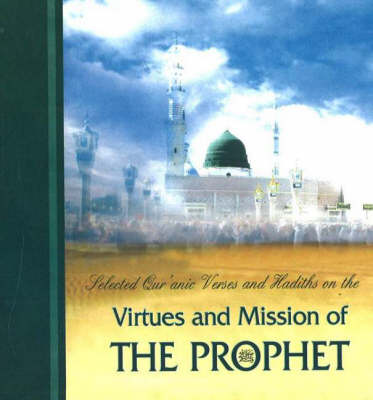 Book cover for Selected Qur'anic Verses & Hadiths on the Virtues & Mission of the Prophet