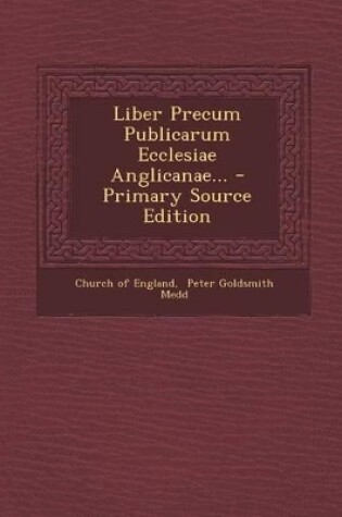 Cover of Liber Precum Publicarum Ecclesiae Anglicanae... - Primary Source Edition