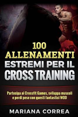 Book cover for 100 Allenamenti Estremi Per Il Cross Training