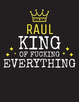 Book cover for RAUL - King Of Fucking Everything