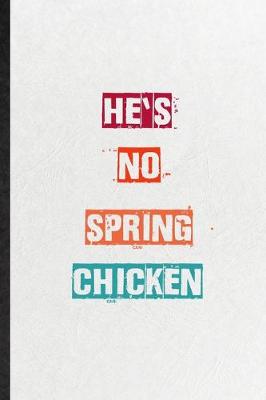 Book cover for He's No Spring Chicken