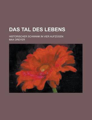 Book cover for Das Tal Des Lebens; Historischer Schwank in Vier Aufzugen