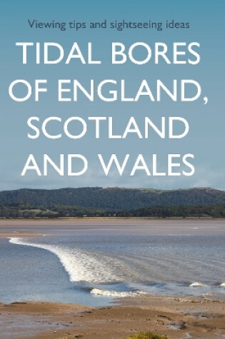 Cover of Tidal Bores of England, Scotland and Wales