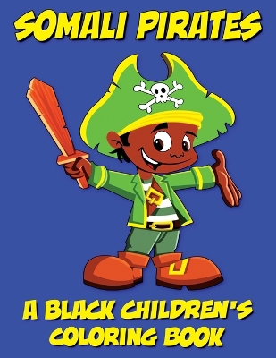Cover of Somali Pirates - A Black Children's Coloring Book