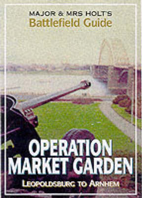 Book cover for Major and Mrs.Holt's Battlefield Guide to Market Garden