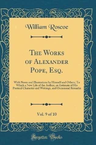 Cover of The Works of Alexander Pope, Esq., Vol. 9 of 10
