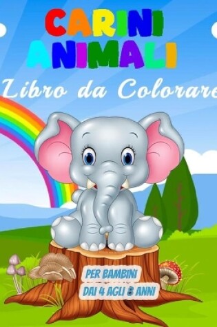 Cover of Carini Animali Libro da Colorare per Bambini dai 4 agli 8 Anni