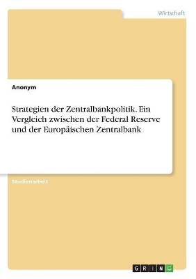 Book cover for Strategien der Zentralbankpolitik. Ein Vergleich zwischen der Federal Reserve und der Europäischen Zentralbank