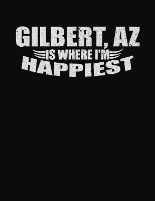 Book cover for Gilbert AZ Is Where I'm Happiest