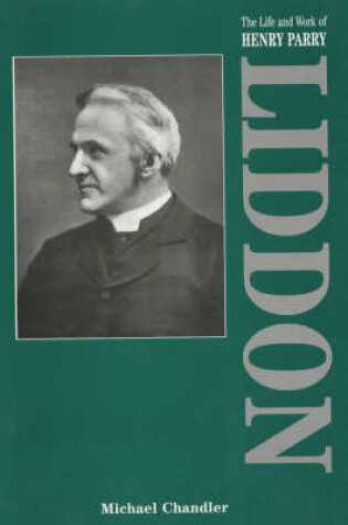 Cover of The Life and Work of Henry Parry Liddon