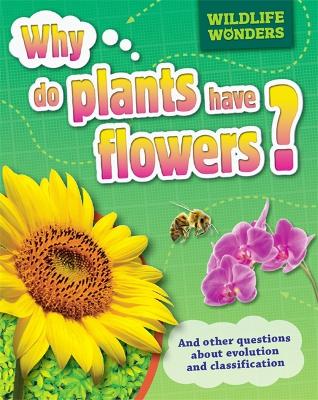 Book cover for Wildlife Wonders: Why Do Plants Have Flowers?