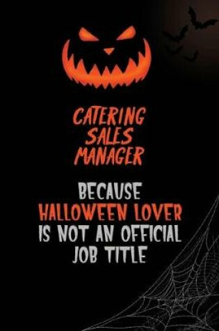 Cover of Catering Sales Manager Because Halloween Lover Is Not An Official Job Title