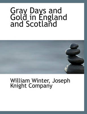 Book cover for Gray Days and Gold in England and Scotland