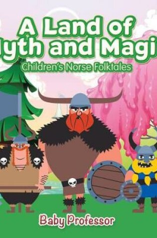 Cover of A Land of Myth and Magic Children's Norse Folktales