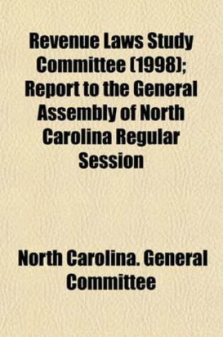 Cover of Revenue Laws Study Committee (1998); Report to the General Assembly of North Carolina Regular Session