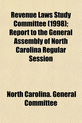 Book cover for Revenue Laws Study Committee (1998); Report to the General Assembly of North Carolina Regular Session