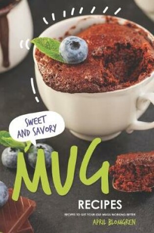 Cover of Sweet & Savory Mug Recipes