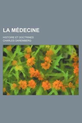 Cover of La Medecine; Histoire Et Doctrines