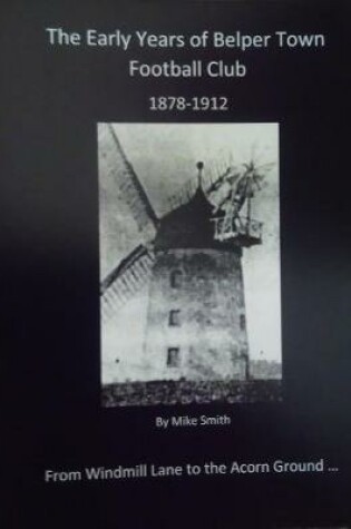 Cover of The Early Years of Belper Town Football Club 1878-1912