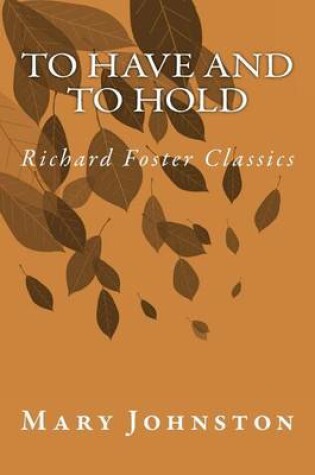 Cover of To Have and To Hold (Richard Foster Classics)